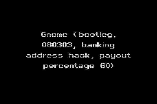 Gnome (bootleg, 080303, banking address hack, payout percentage 60)