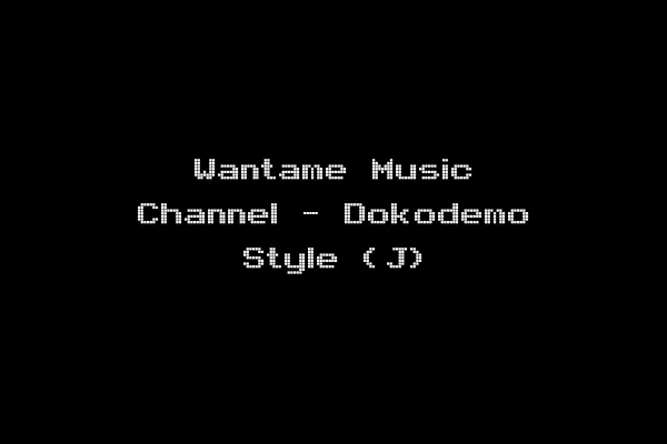 Wantame Music Channel - Dokodemo Style (J)