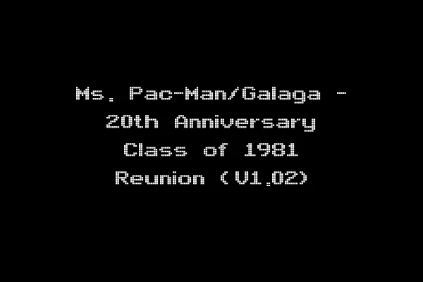 Ms. Pac-Man/Galaga - 20th Anniversary Class of 1981 Reunion (V1.02)