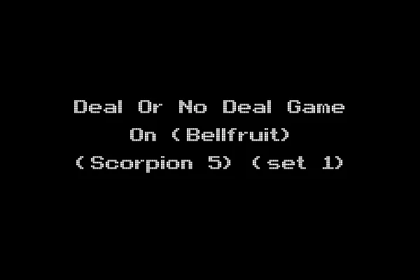 Deal Or No Deal Game On (Bellfruit) (Scorpion 5) (set 1)