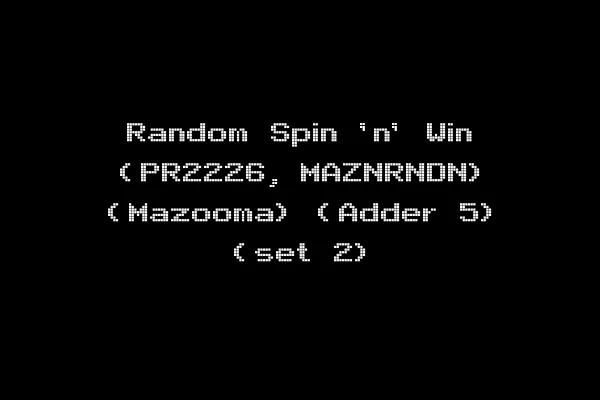 Random Spin 'n' Win (PR2226, MAZNRNDN) (Mazooma) (Adder 5) (set 2)