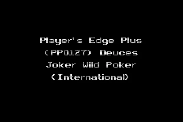 Player's Edge Plus (PP0127) Deuces Joker Wild Poker (International)