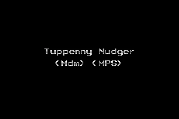Tuppenny Nudger (Mdm) (MPS)