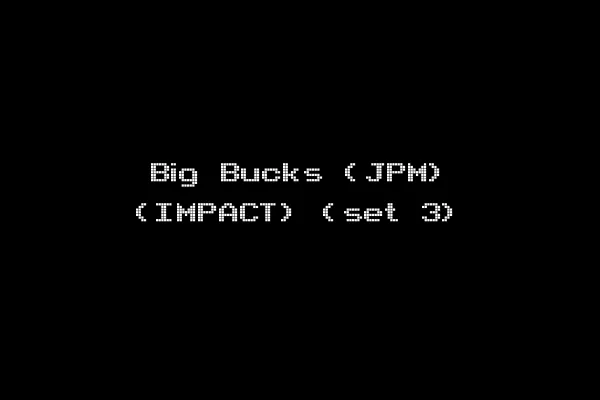 Big Bucks (JPM) (IMPACT) (set 3)
