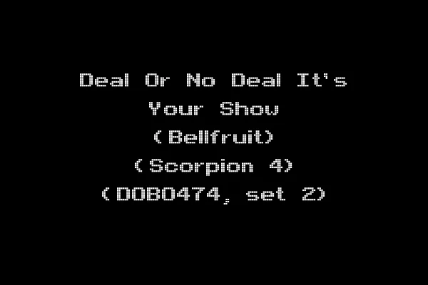 Deal Or No Deal It's Your Show (Bellfruit) (Scorpion 4) (DOBO474, set 2)