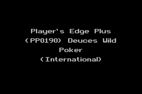 Player's Edge Plus (PP0190) Deuces Wild Poker (International)