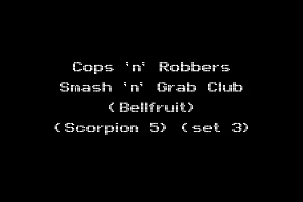 Cops 'n' Robbers Smash 'n' Grab Club (Bellfruit) (Scorpion 5) (set 3)