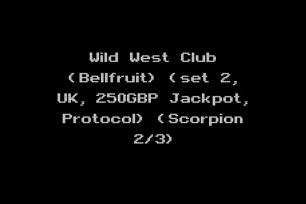 Wild West Club (Bellfruit) (set 2, UK, 250GBP Jackpot, Protocol) (Scorpion 2/3)