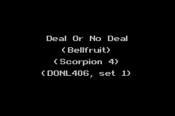 Deal Or No Deal (Bellfruit) (Scorpion 4) (DONL406, set 1)