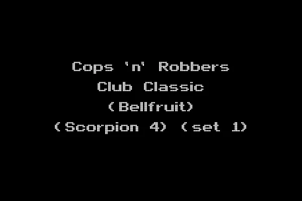 Cops 'n' Robbers Club Classic (Bellfruit) (Scorpion 4) (set 1)