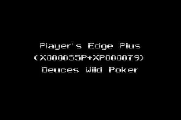 Player's Edge Plus (X000055P+XP000079) Deuces Wild Poker