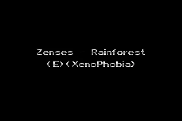 Zenses - Rainforest (E)(XenoPhobia)