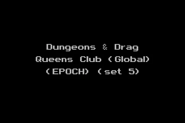 Dungeons & Drag Queens Club (Global) (EPOCH) (set 5)
