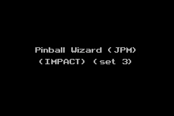 Pinball Wizard (JPM) (IMPACT) (set 3)