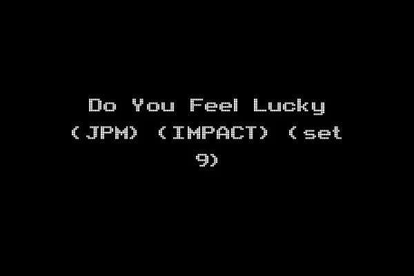 Do You Feel Lucky (JPM) (IMPACT) (set 9)