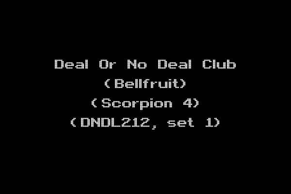 Deal Or No Deal Club (Bellfruit) (Scorpion 4) (DNDL212, set 1)
