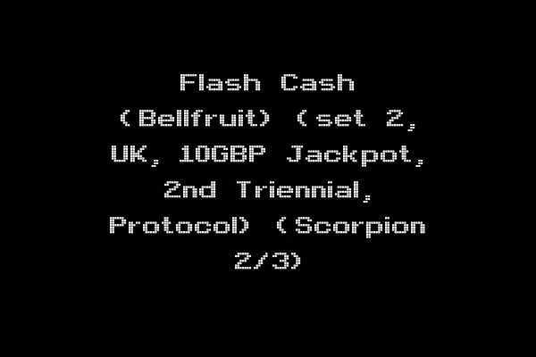 Flash Cash (Bellfruit) (set 2, UK, 10GBP Jackpot, 2nd Triennial, Protocol) (Scorpion 2/3)