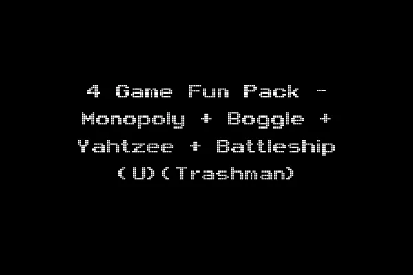 4 Game Fun Pack - Monopoly + Boggle + Yahtzee + Battleship (U)(Trashman)