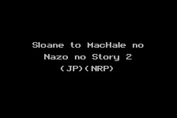 Sloane to MacHale no Nazo no Story 2 (JP)(NRP)