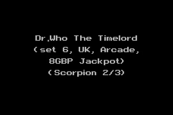 Dr.Who The Timelord (set 6, UK, Arcade, 8GBP Jackpot) (Scorpion 2/3)