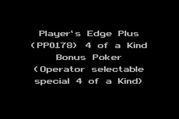 Player's Edge Plus (PP0178) 4 of a Kind Bonus Poker (Operator selectable special 4 of a Kind)