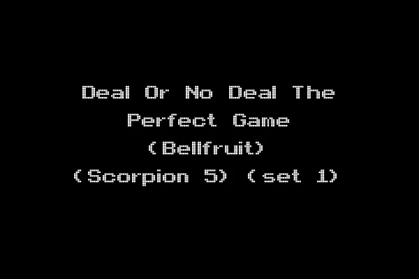 Deal Or No Deal The Perfect Game (Bellfruit) (Scorpion 5) (set 1)
