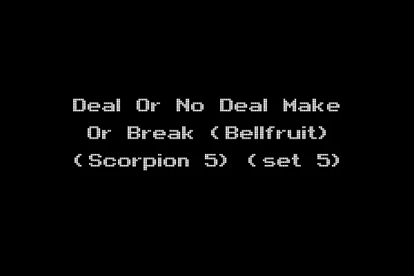 Deal Or No Deal Make Or Break (Bellfruit) (Scorpion 5) (set 5)