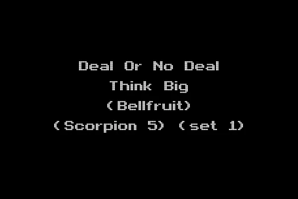 Deal Or No Deal Think Big (Bellfruit) (Scorpion 5) (set 1)