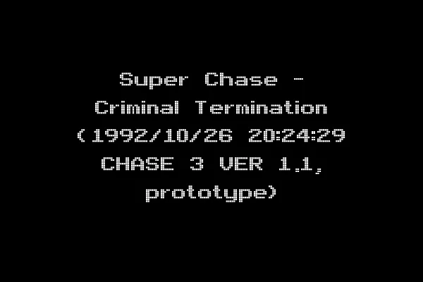 Super Chase - Criminal Termination (1992/10/26 20:24:29 CHASE 3 VER 1.1, prototype)
