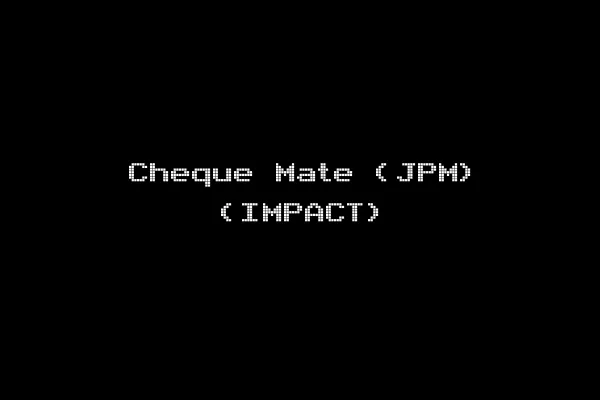 Cheque Mate (JPM) (IMPACT)