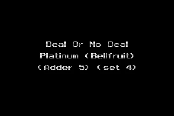 Deal Or No Deal Platinum (Bellfruit) (Adder 5) (set 4)