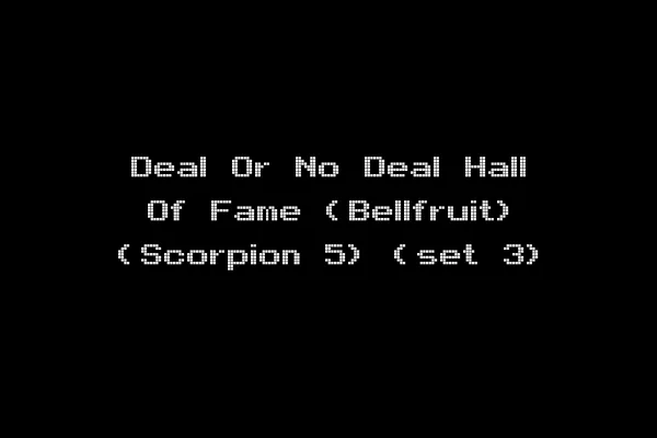 Deal Or No Deal Hall Of Fame (Bellfruit) (Scorpion 5) (set 3)
