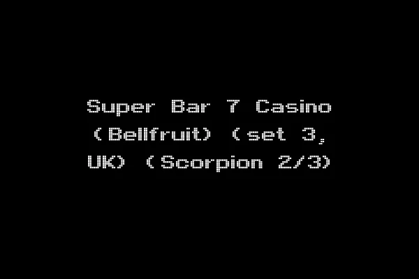 Super Bar 7 Casino (Bellfruit) (set 3, UK) (Scorpion 2/3)