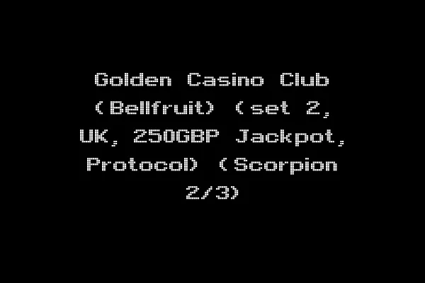 Golden Casino Club (Bellfruit) (set 2, UK, 250GBP Jackpot, Protocol) (Scorpion 2/3)
