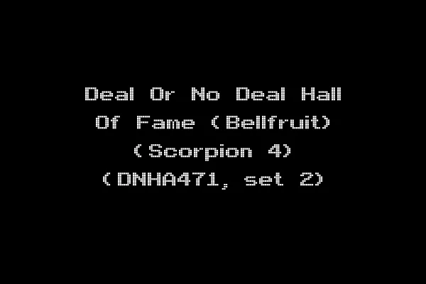 Deal Or No Deal Hall Of Fame (Bellfruit) (Scorpion 4) (DNHA471, set 2)