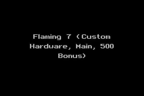 Flaming 7 (Custom Hardware, Main, 500 Bonus)