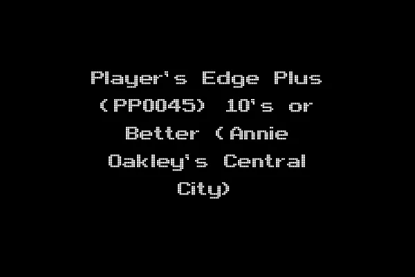 Player's Edge Plus (PP0045) 10's or Better (Annie Oakley's Central City)