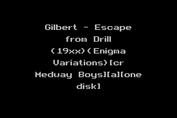 Gilbert - Escape from Drill (19xx)(Enigma Variations)[cr Medway Boys][a][one disk]