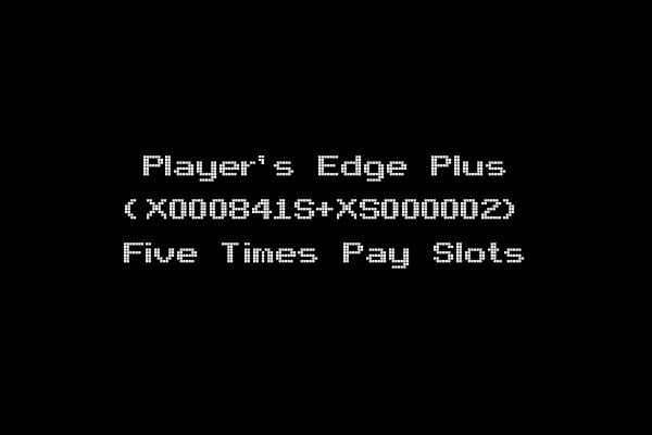 Player's Edge Plus (X000841S+XS000002) Five Times Pay Slots