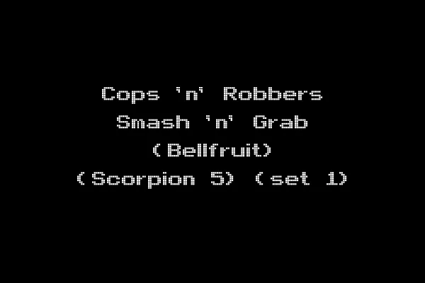 Cops 'n' Robbers Smash 'n' Grab (Bellfruit) (Scorpion 5) (set 1)