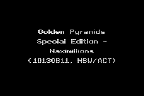 Golden Pyramids Special Edition - Maximillions (10130811, NSW/ACT)