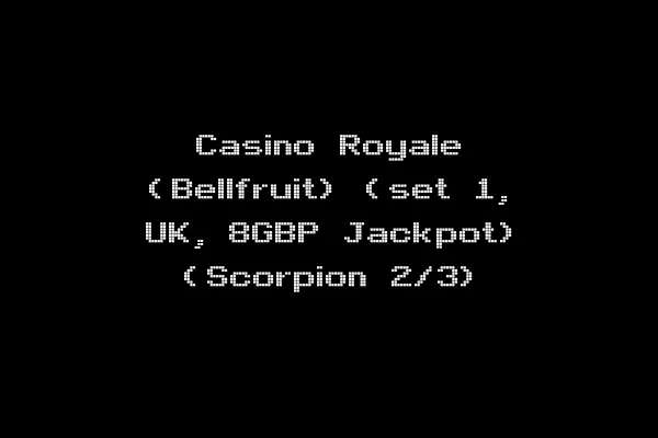 Casino Royale (Bellfruit) (set 1, UK, 8GBP Jackpot) (Scorpion 2/3)