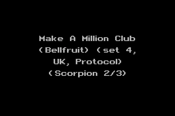 Make A Million Club (Bellfruit) (set 4, UK, Protocol) (Scorpion 2/3)