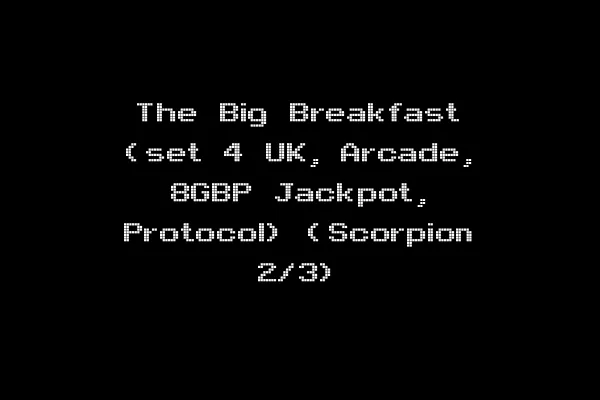 The Big Breakfast (set 4 UK, Arcade, 8GBP Jackpot, Protocol) (Scorpion 2/3)