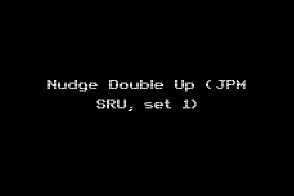 Nudge Double Up (JPM SRU, set 1)