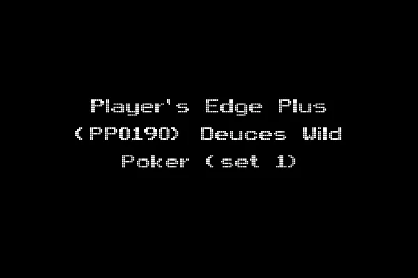 Player's Edge Plus (PP0190) Deuces Wild Poker (set 1)