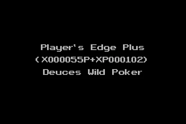 Player's Edge Plus (X000055P+XP000102) Deuces Wild Poker