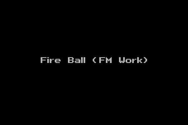 Fire Ball (FM Work)
