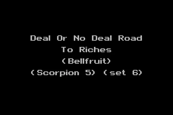 Deal Or No Deal Road To Riches (Bellfruit) (Scorpion 5) (set 6)