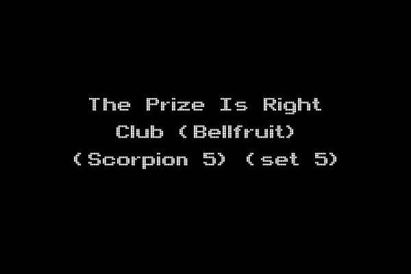 The Prize Is Right Club (Bellfruit) (Scorpion 5) (set 5)